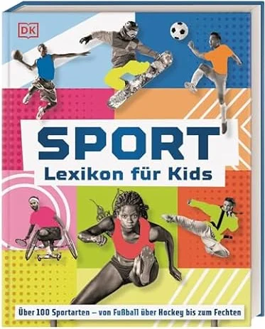 Sport - Lexikon für Kids: Über 100 Sportarten - von Fußball über Hockey bis zum Fechten. Großes, bilderreiches Sportlexikon. Extra: olympische Spiele und Paralympics 2024. Für Kinder ab 8 Jahren